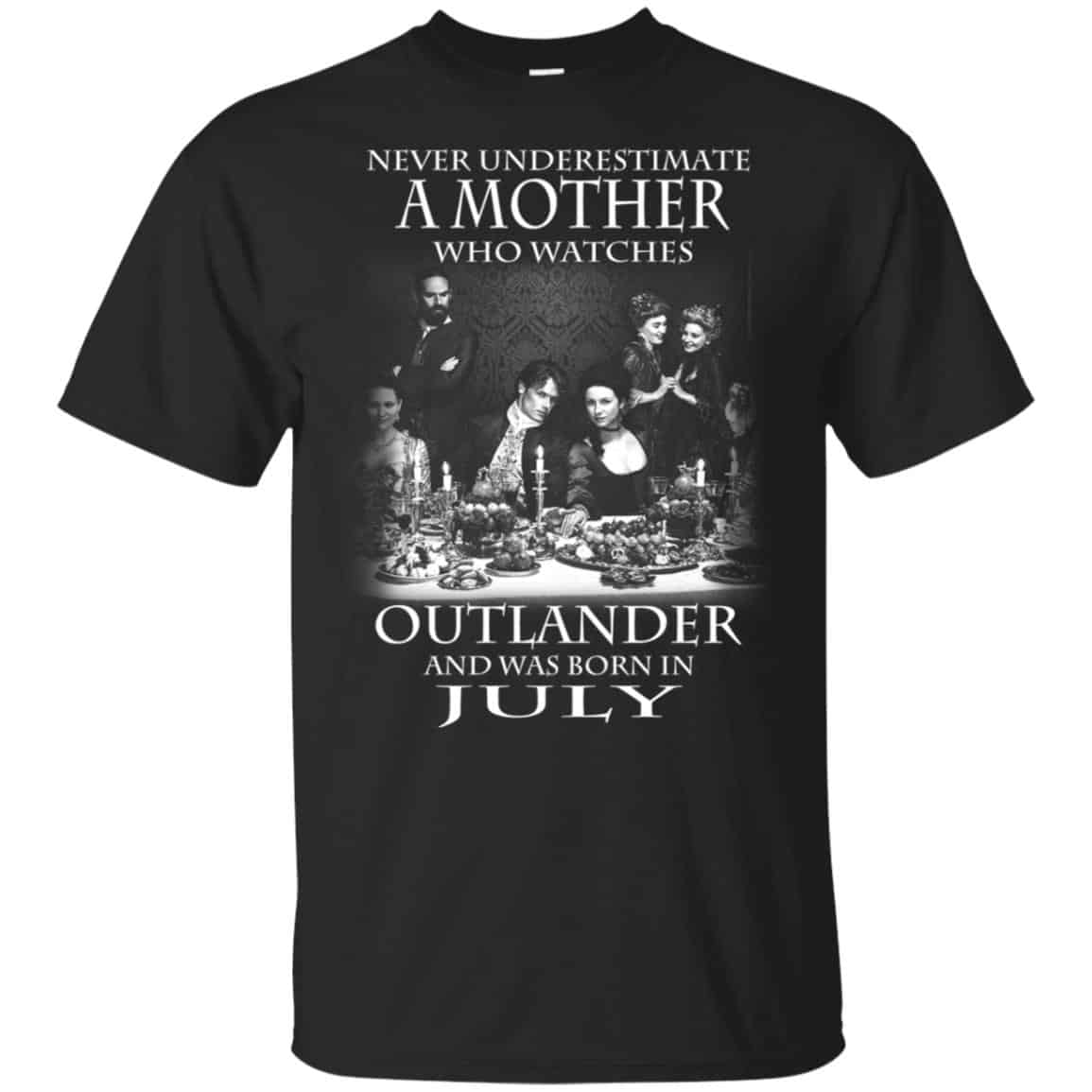 A Mother Who Watches Outlander And Was Born In July T-Shirts, Hoodie, Tank