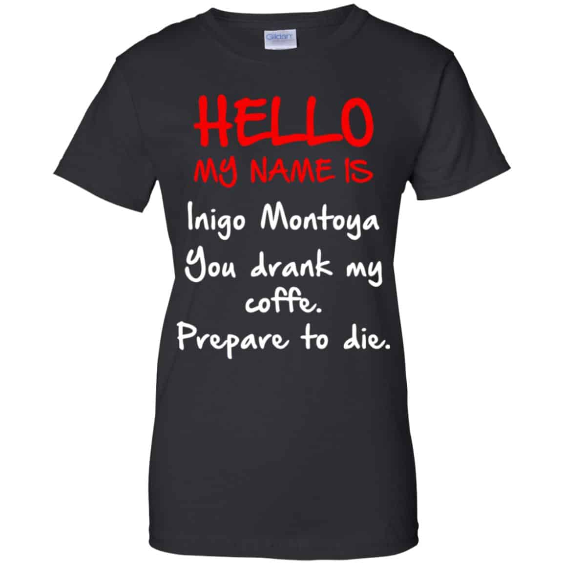 Hello My Name Is Inigo Montoya You Drank My Coffee Prepare To Die Shirt, Hoodie, Tank