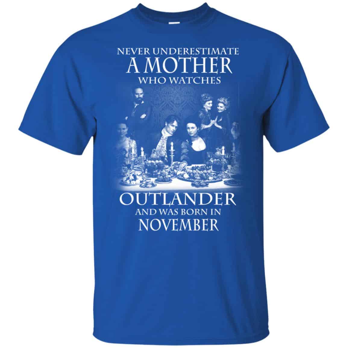 A Mother Who Watches Outlander And Was Born In November T-Shirts, Hoodie, Tank