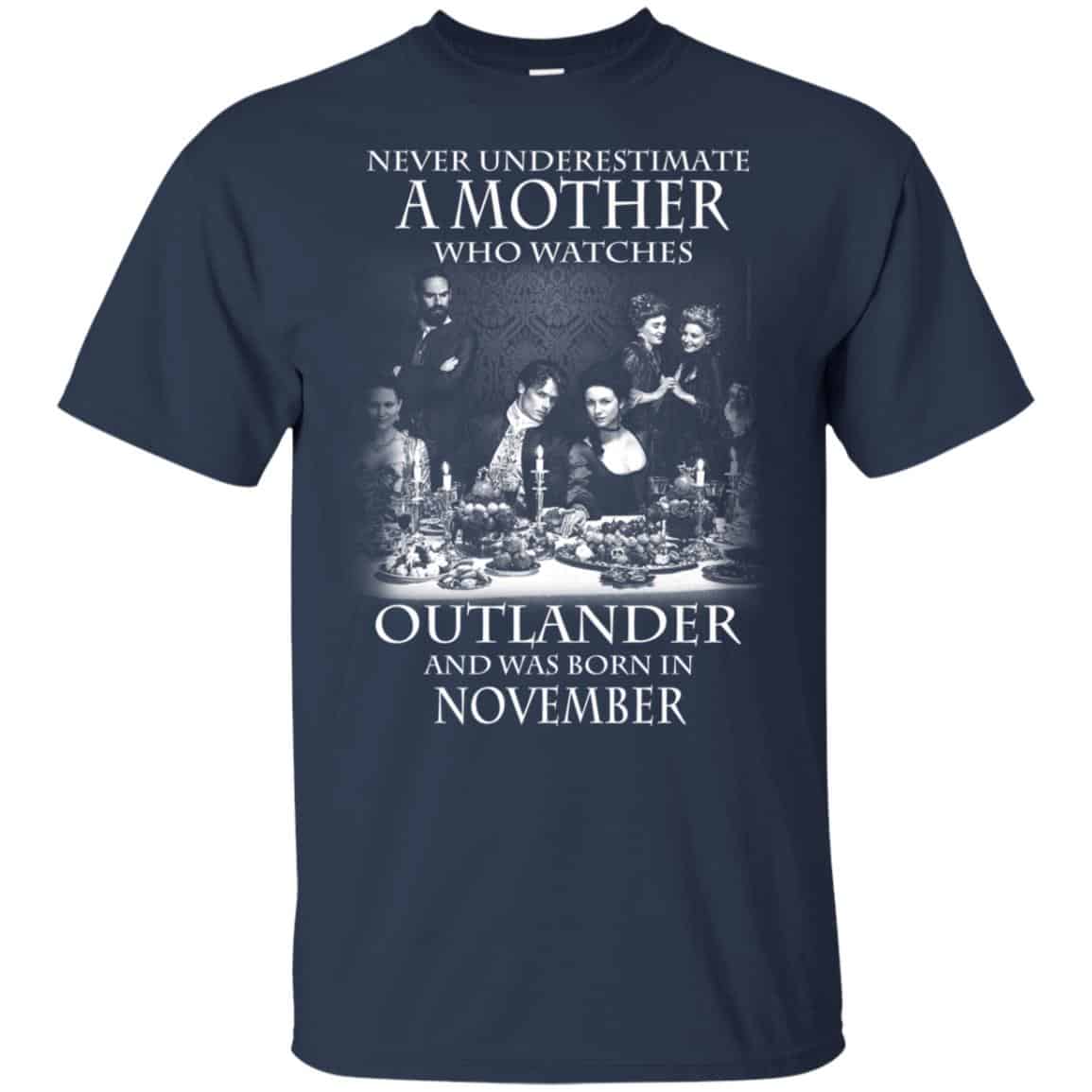 A Mother Who Watches Outlander And Was Born In November T-Shirts, Hoodie, Tank