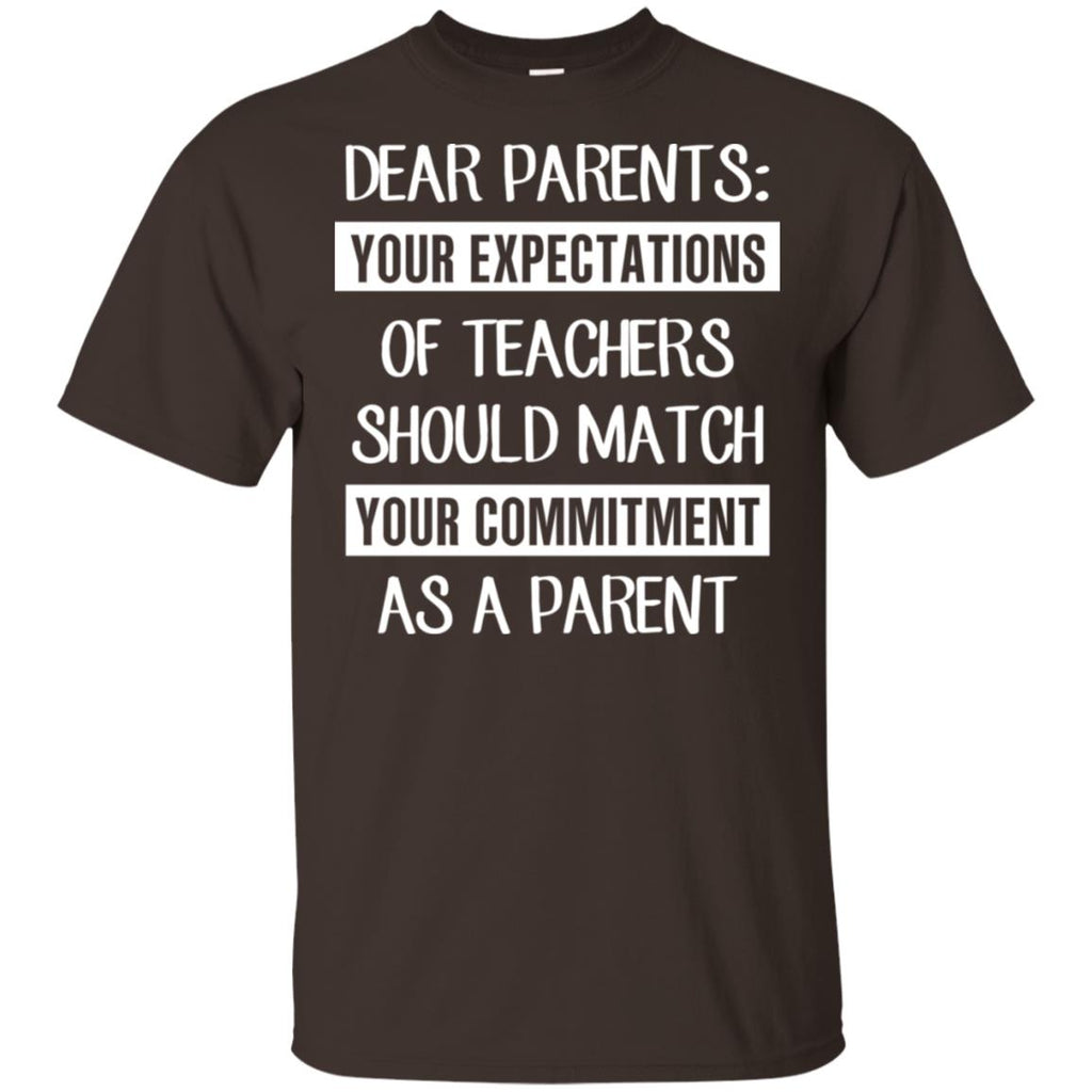 Dear Parents: Your Expectations Of Teachers Should Match Your Commitment As A Parent T-Shirts, Hoodie, Tank