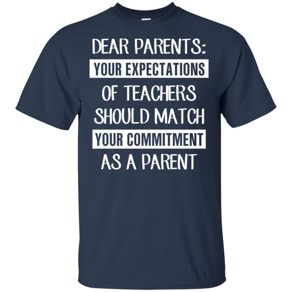 Dear Parents: Your Expectations Of Teachers Should Match Your Commitment As A Parent T-Shirts, Hoodie, Tank