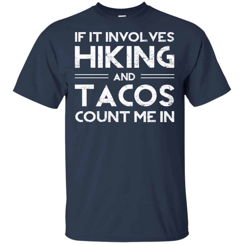 If It Involves Hiking And Tacos Count Me In Shirt, Hoodie, Tank