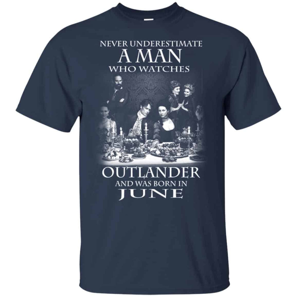 A Man Who Watches Outlander And Was Born In June T-Shirts, Hoodie, Tank