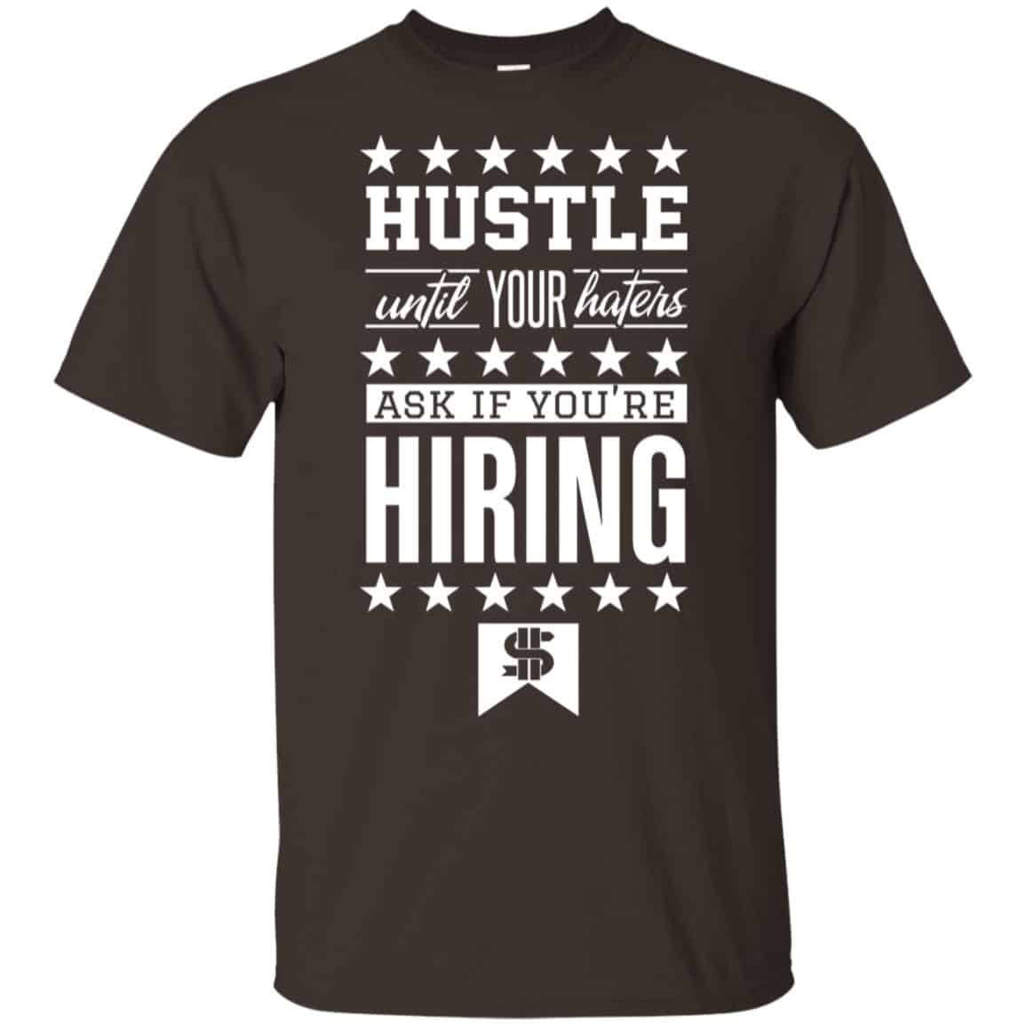 Hustle Until Your Haters Ask If You’re Hiring Shirt, Hoodie, Tank
