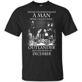 A Man Who Watches Outlander And Was Born In December T-Shirts, Hoodie, Tank