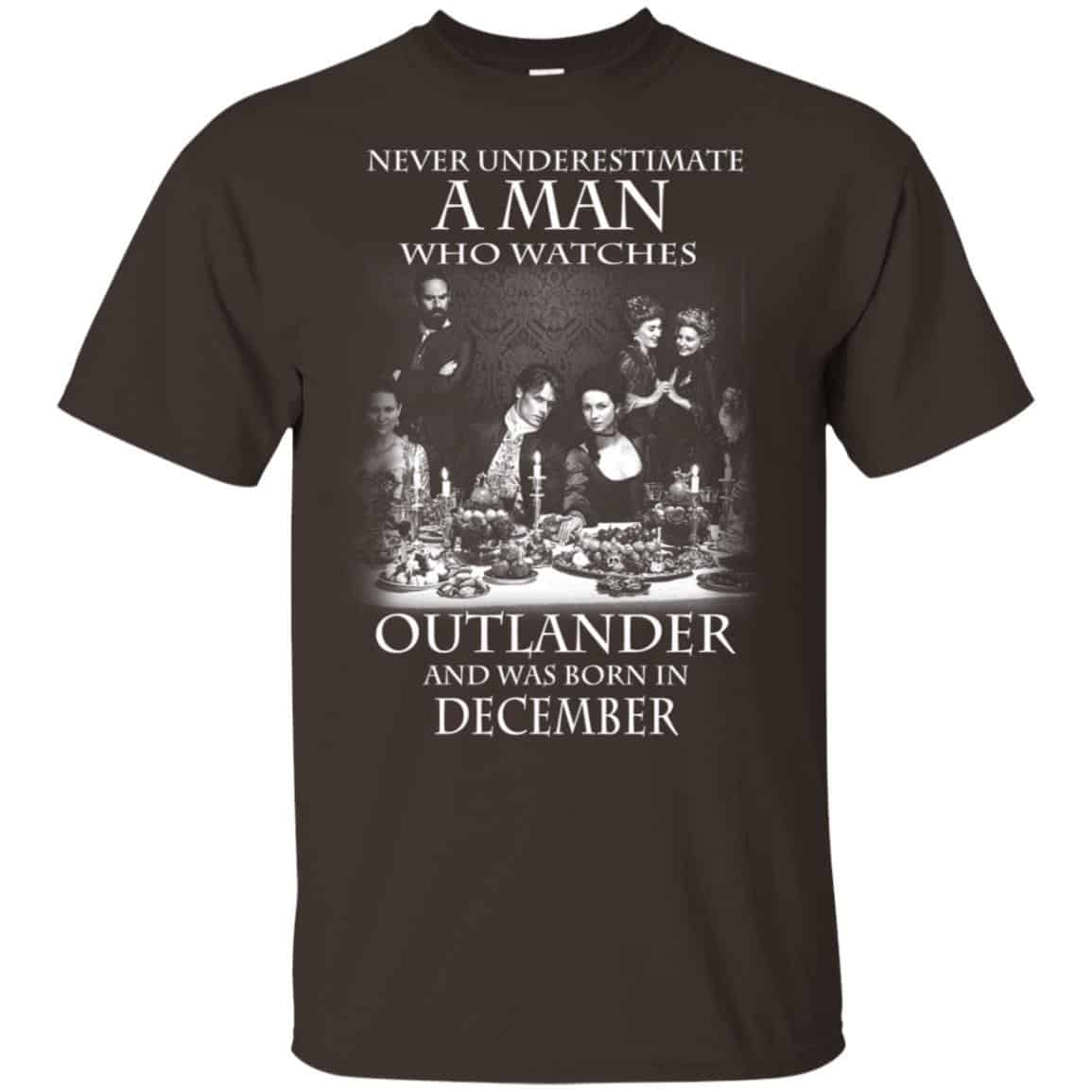 A Man Who Watches Outlander And Was Born In December T-Shirts, Hoodie, Tank