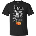 Hocus Pocus I Need Coffee To Focus Halloween Shirt, Hoodie, Tank