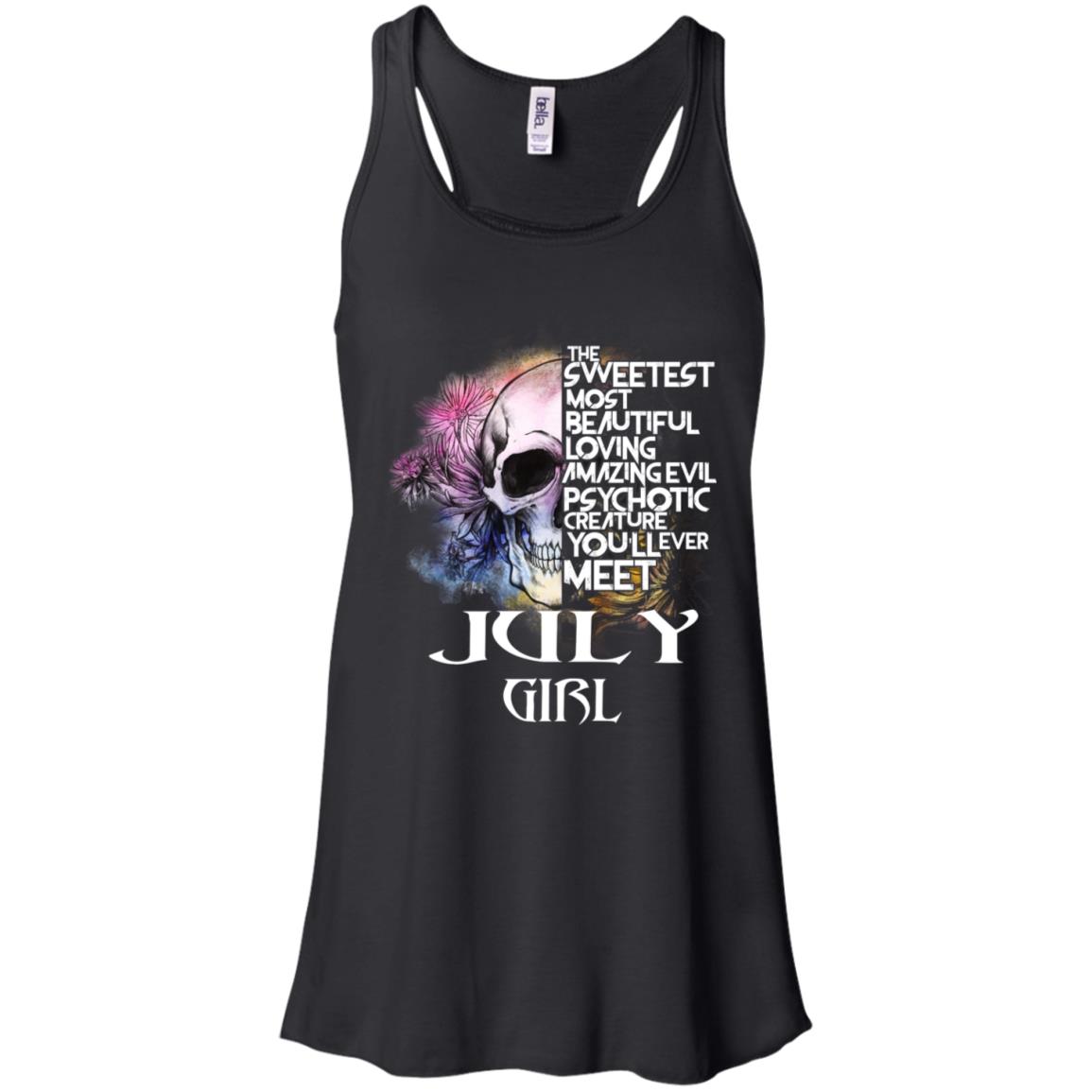 July Girl The Sweetest Most Beautiful Loving Amazing Evil Psychotic Creature You’ll Ever Meet T-Shirts, Hoodie, Tank