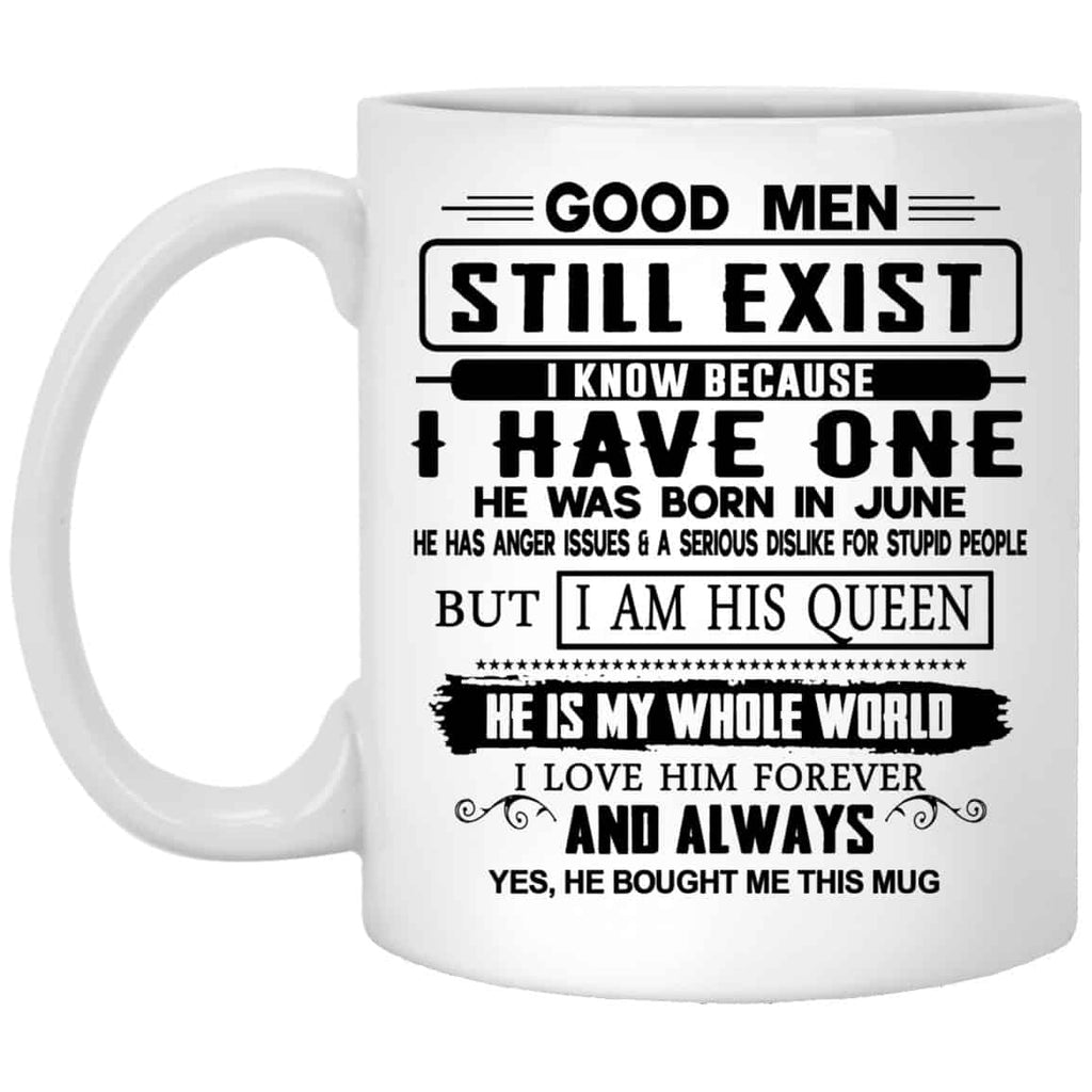 Good Men Still Exist I Have One He Was Born In June Mug