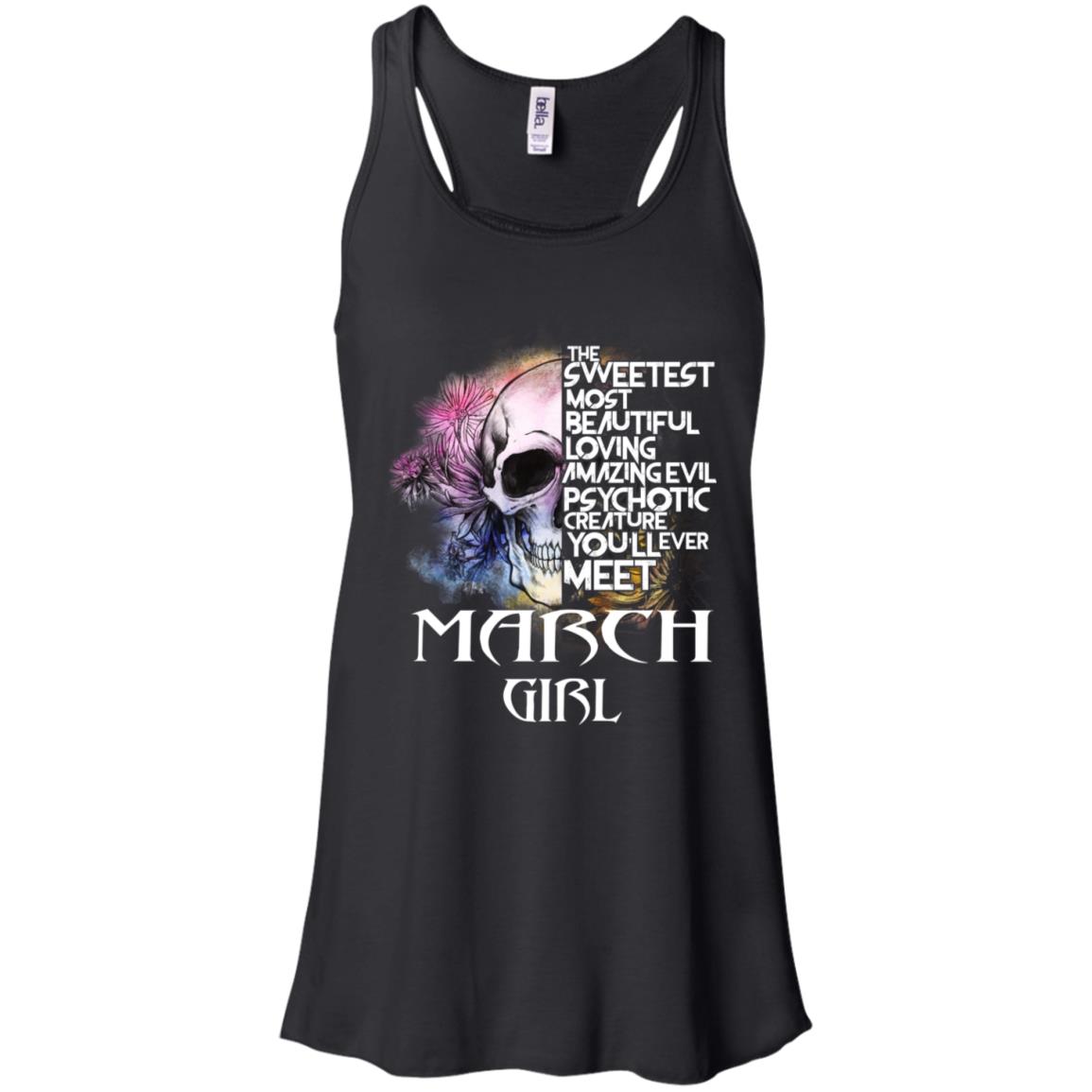 March Girl The Sweetest Most Beautiful Loving Amazing Evil Psychotic Creature You’ll Ever Meet T-Shirts, Hoodie, Tank