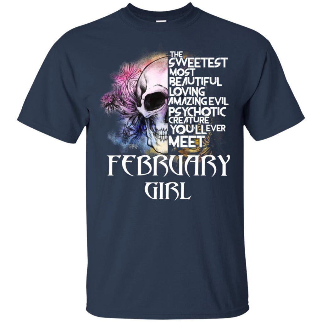 February Girl The Sweetest Most Beautiful Loving Amazing Evil Psychotic Creature You’ll Ever Meet T-Shirts, Hoodie, Tank