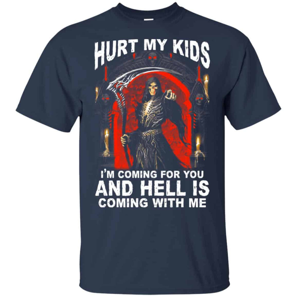 Hurt My Kids I’m Coming For You And Hell Is Coming With Me Shirt, Hoodie, Tank