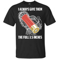 I Always Give Them The Full 3.5 Inches Shirt, Hoodie, Tank