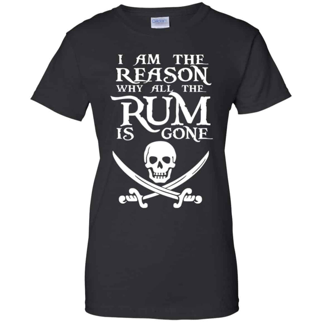 I Am The Reason Why All The Rum Is Gone Shirt, Hoodie, Tank