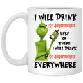 The Grinch: I Will Drink Jagermeister Here Or There I Will Drink Jagermeister Everywhere Mug