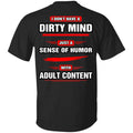 I Don’t Have A Dirty Mind Just A Sense Of Humor With Adult Content Shirt, Hoodie, Tank