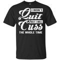 I Won’t Quit But I Will Cuss The Whole Time Shirt, Hoodie, Tank