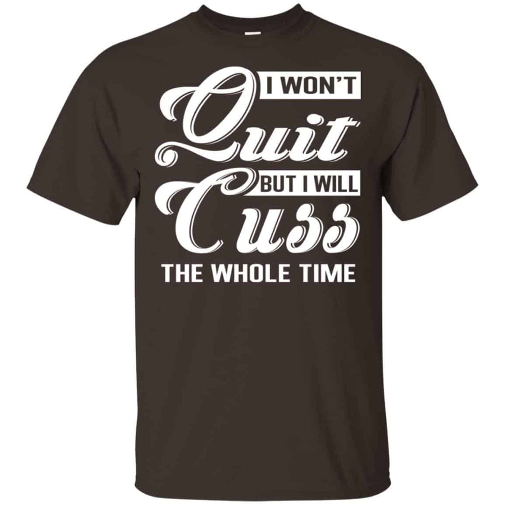 I Won’t Quit But I Will Cuss The Whole Time Shirt, Hoodie, Tank