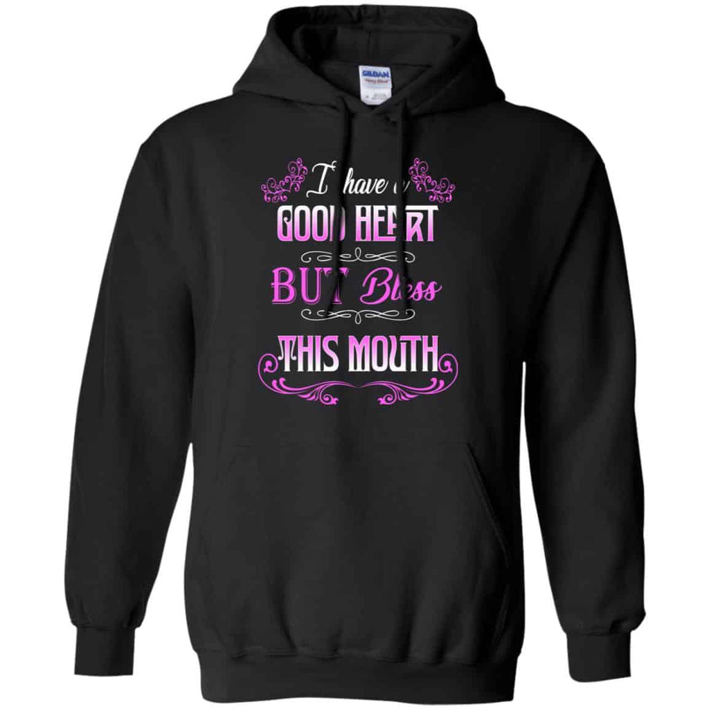 I Have A Good Heart But Bless This Mouth Shirt, Hoodie, Tank
