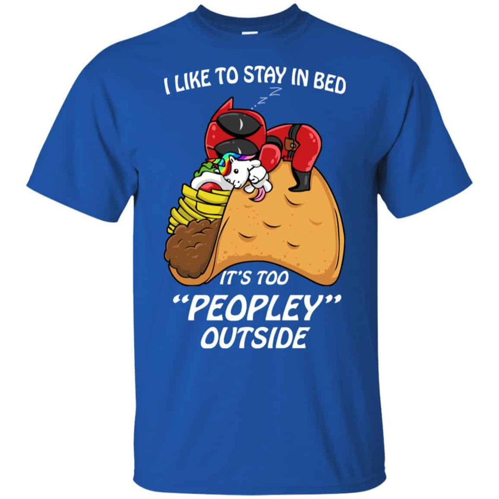 Deadpool I Like To Stay In Bed It’s Too Peopley Outside Shirt, Hoodie, Tank