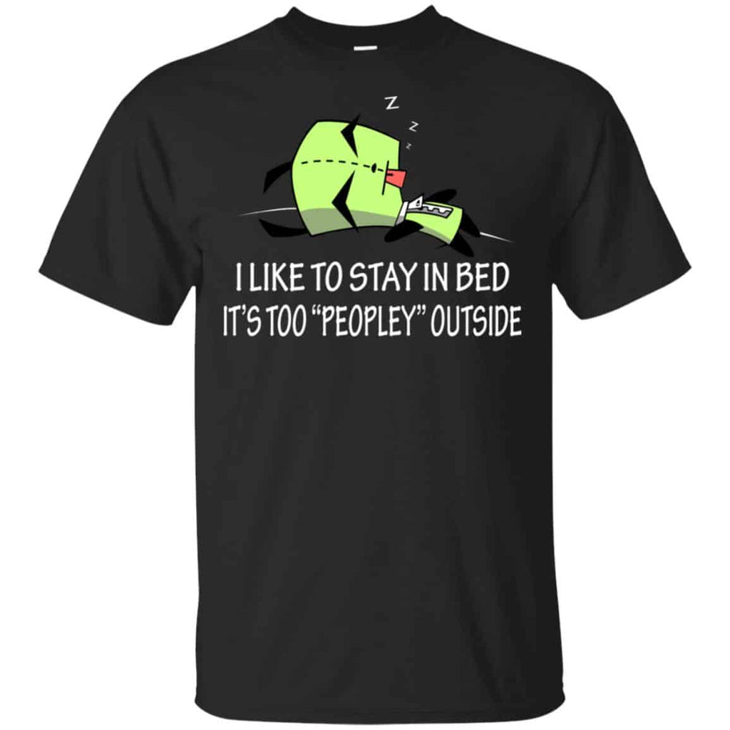 I Like To Stay In Bed It’s Too Peopley Outside Shirt, Hoodie, Tank