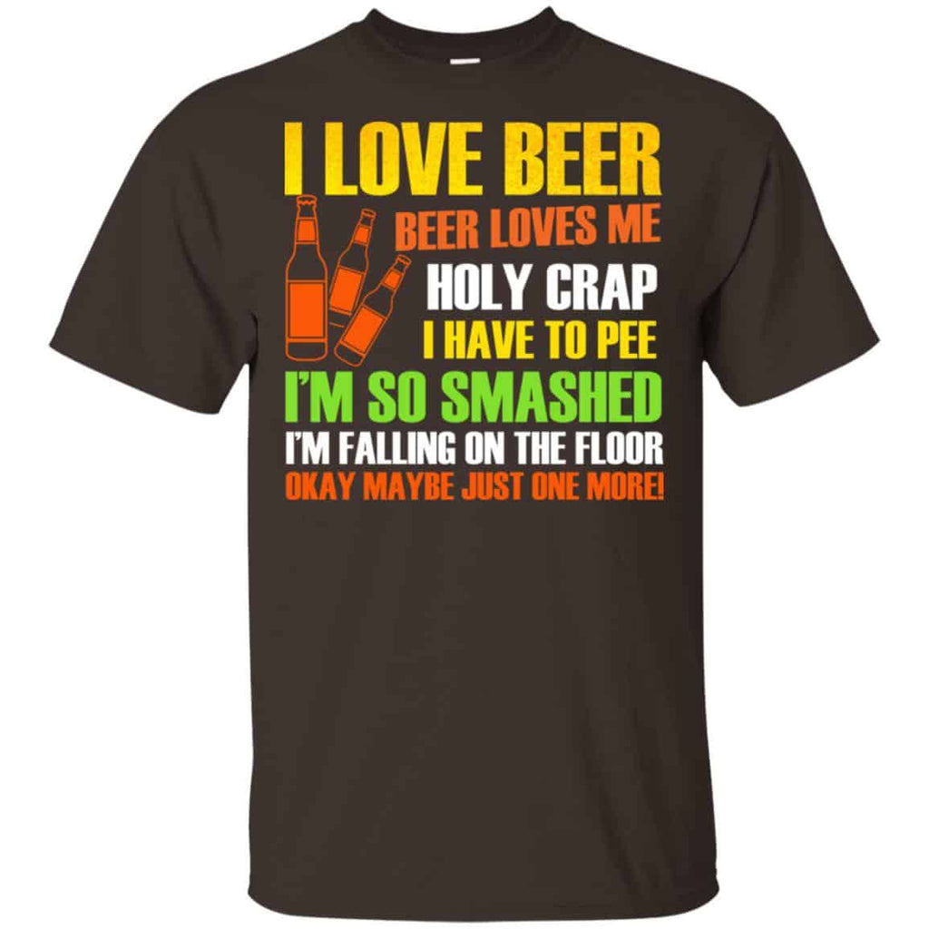 I Love Beer – Beer Loves Me Holy Crap I Have To Pee Shirt, Hoodie, Tank