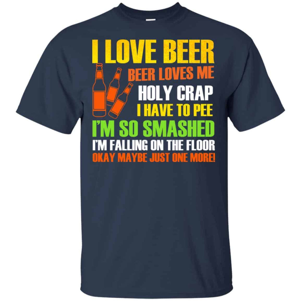 I Love Beer – Beer Loves Me Holy Crap I Have To Pee Shirt, Hoodie, Tank