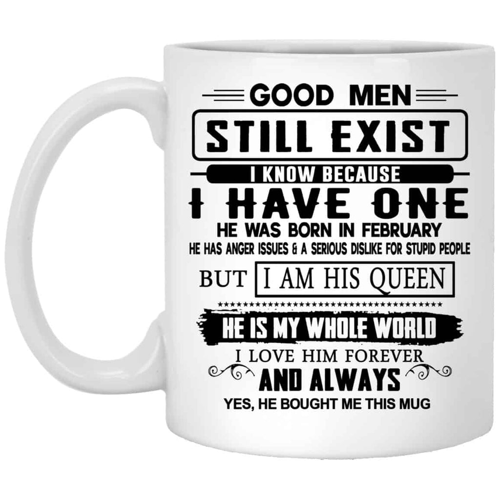 Good Men Still Exist I Have One He Was Born In February Mug