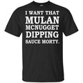 I Want That Mulan McNugget Dipping Sauce Morty Shirt, Hoodie, Tank