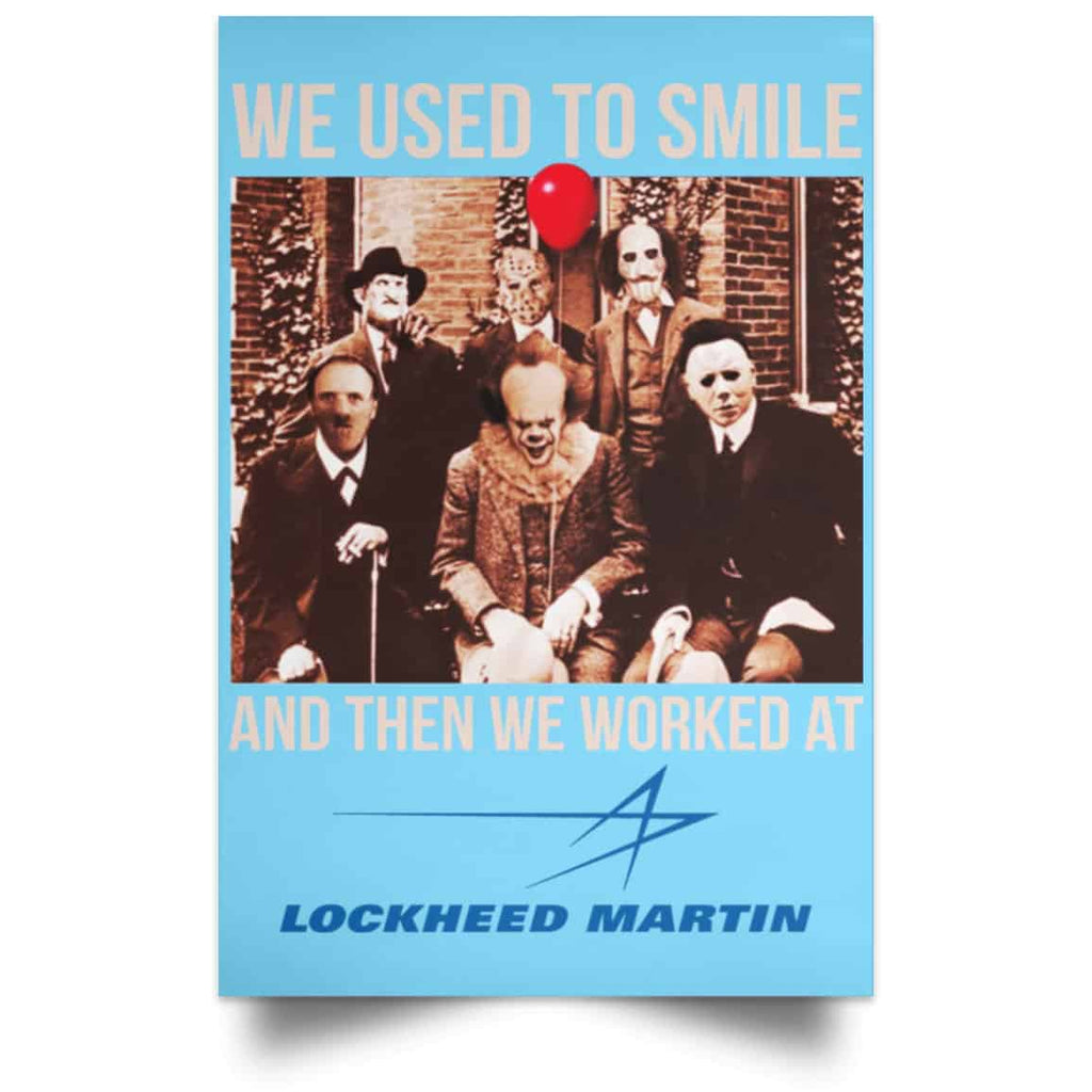 We Used To Smile And Then We Worked At Lockheed Martin Posters