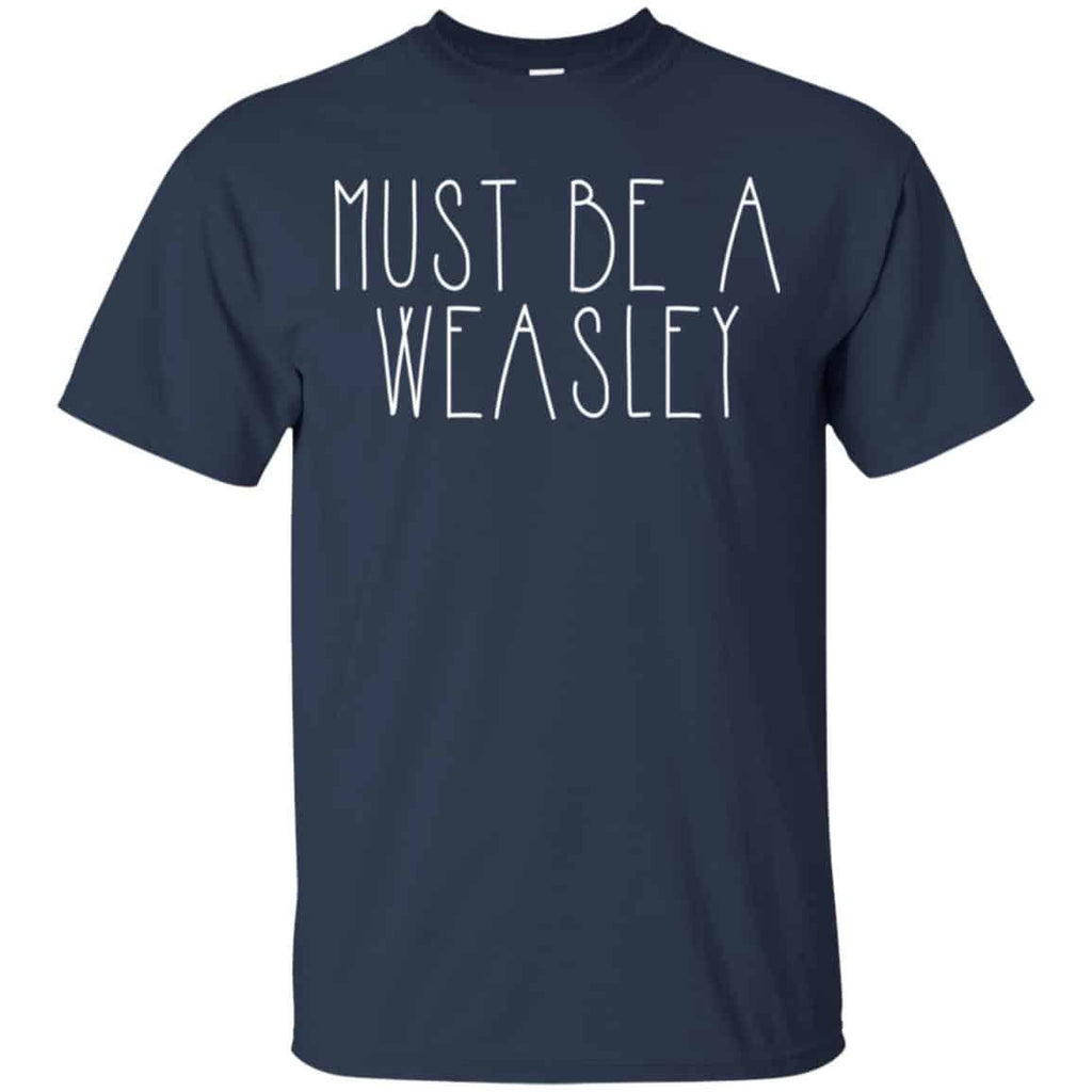 Must Be A Weasley Shirt, Hoodie, Tank