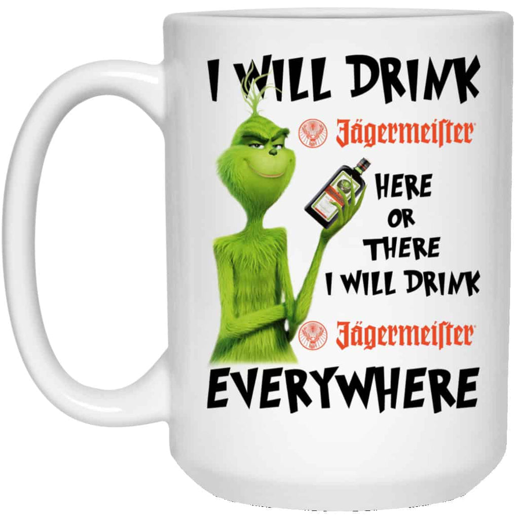 The Grinch: I Will Drink Jagermeister Here Or There I Will Drink Jagermeister Everywhere Mug