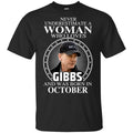 A Woman Who Loves Gibbs And Was Born In October T-Shirts, Hoodie, Tank