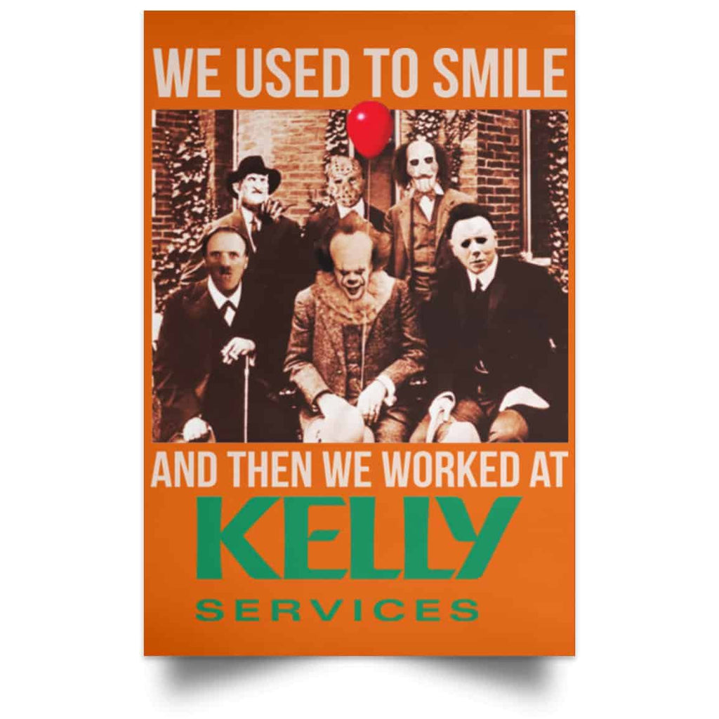 We Used To Smile And Then We Worked At Kelly Services Posters