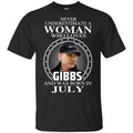 A Woman Who Loves Gibbs And Was Born In July T-Shirts, Hoodie, Tank