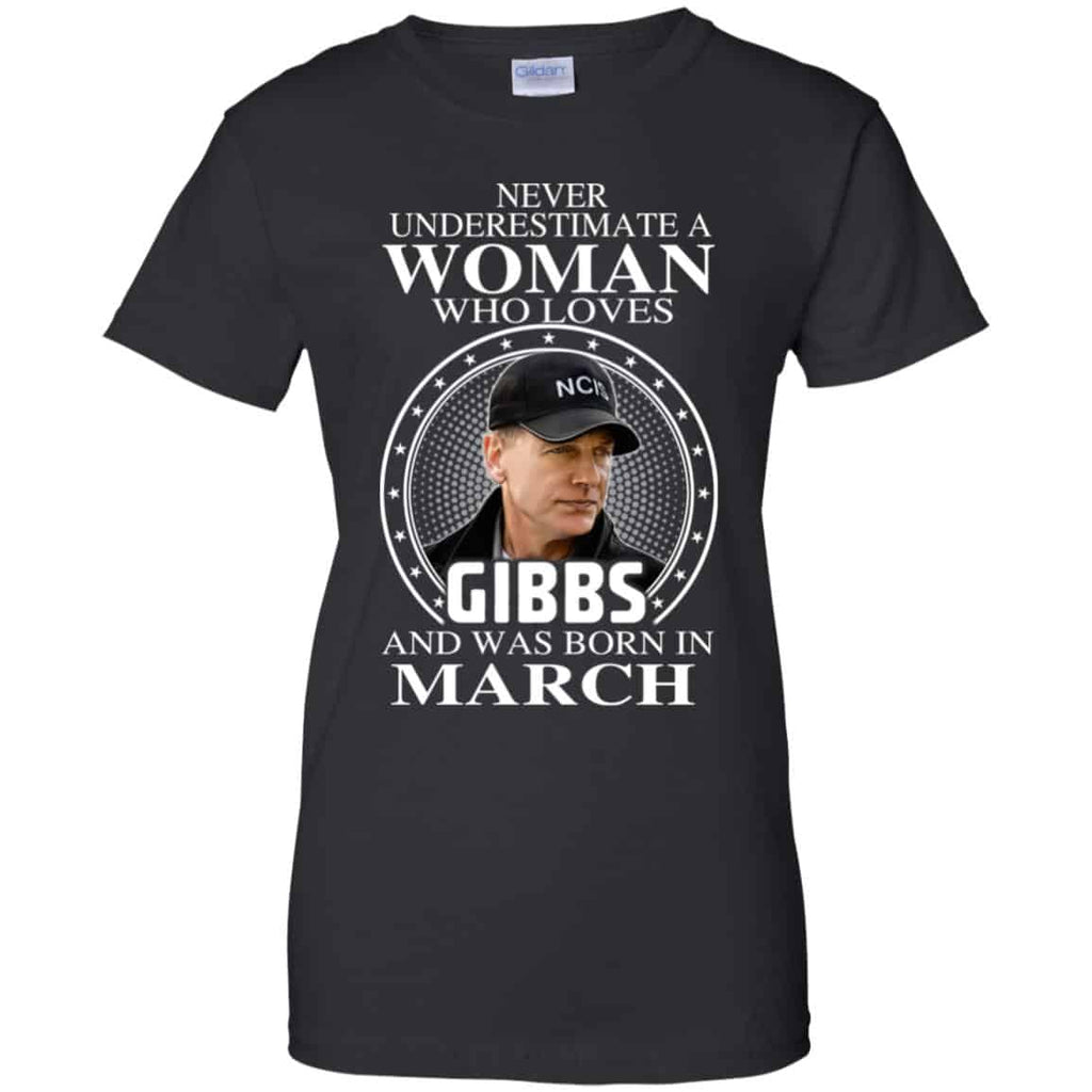 A Woman Who Loves Gibbs And Was Born In March T-Shirts, Hoodie, Tank