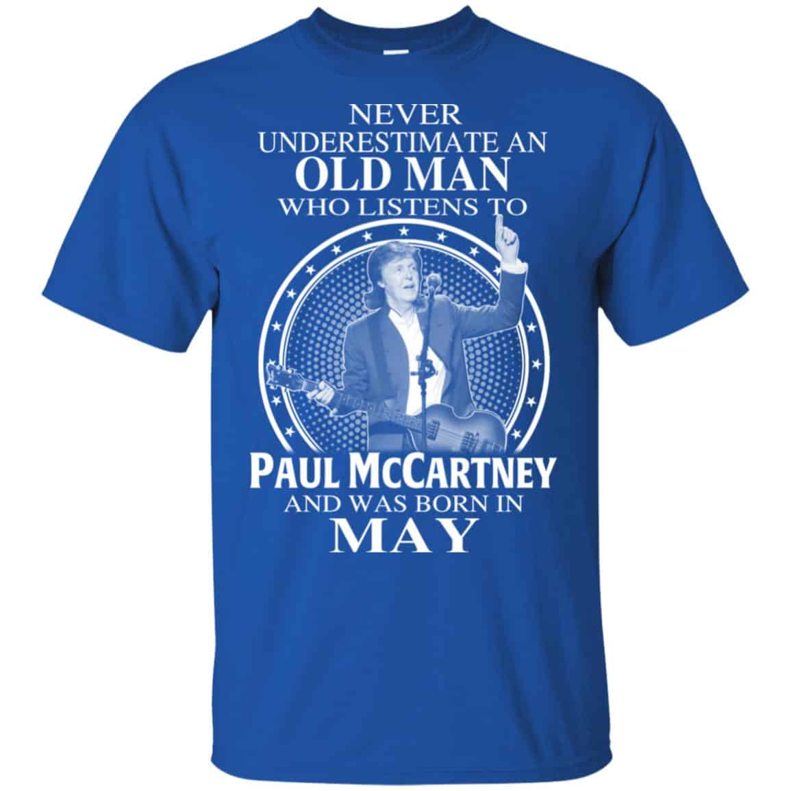An Old Man Who Listens To Paul McCartney And Was Born In May T-Shirts, Hoodie, Tank