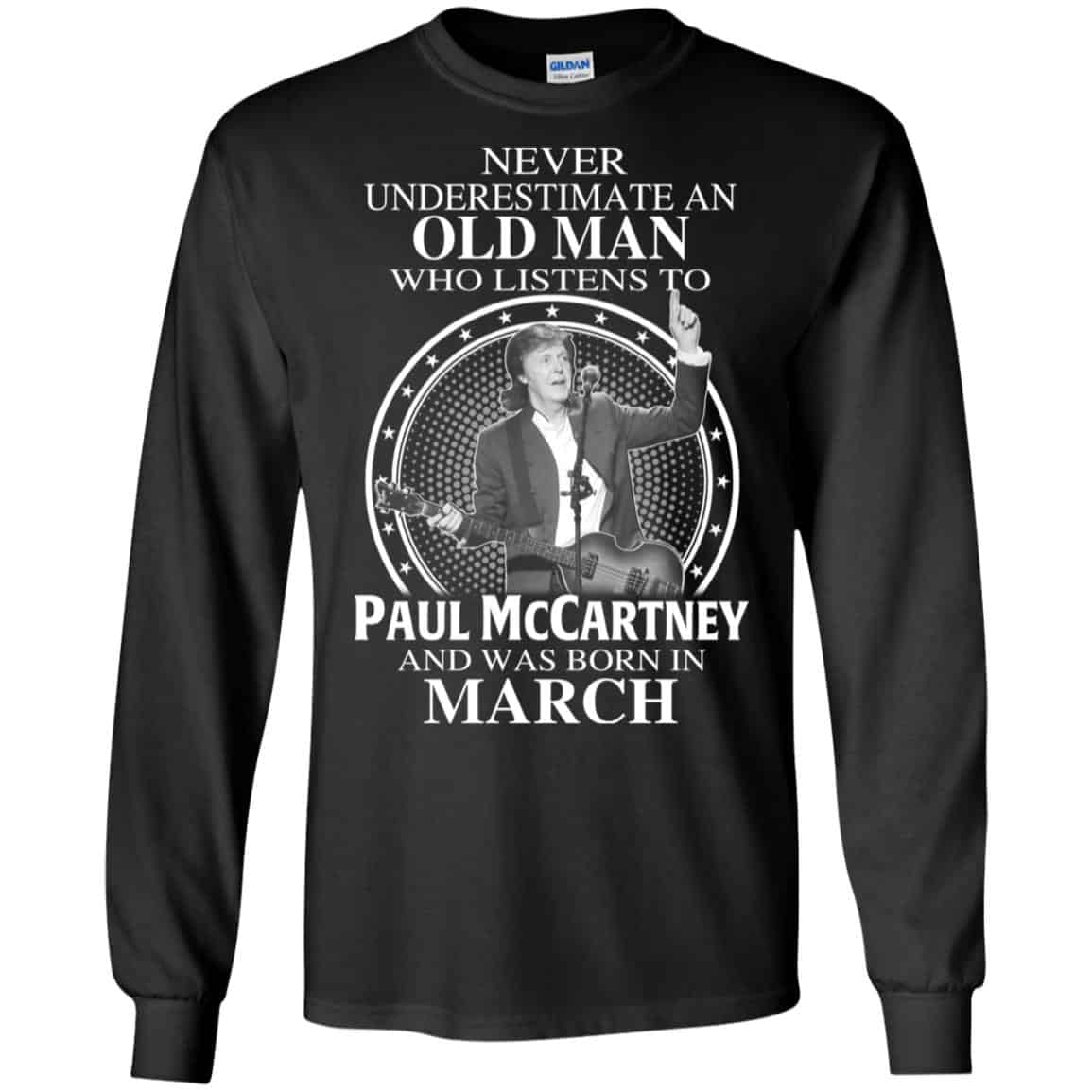 An Old Man Who Listens To Paul McCartney And Was Born In March T-Shirts, Hoodie, Tank