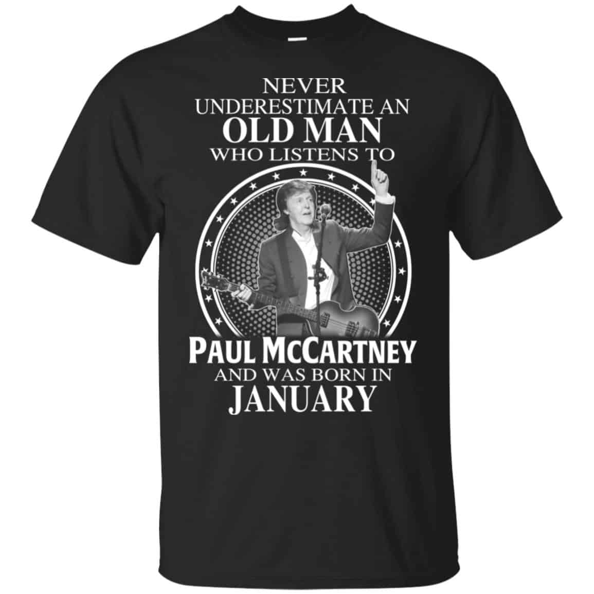 An Old Man Who Listens To Paul McCartney And Was Born In January T-Shirts, Hoodie, Tank