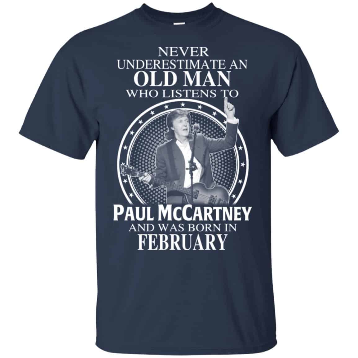 An Old Man Who Listens To Paul McCartney And Was Born In February T-Shirts, Hoodie, Tank