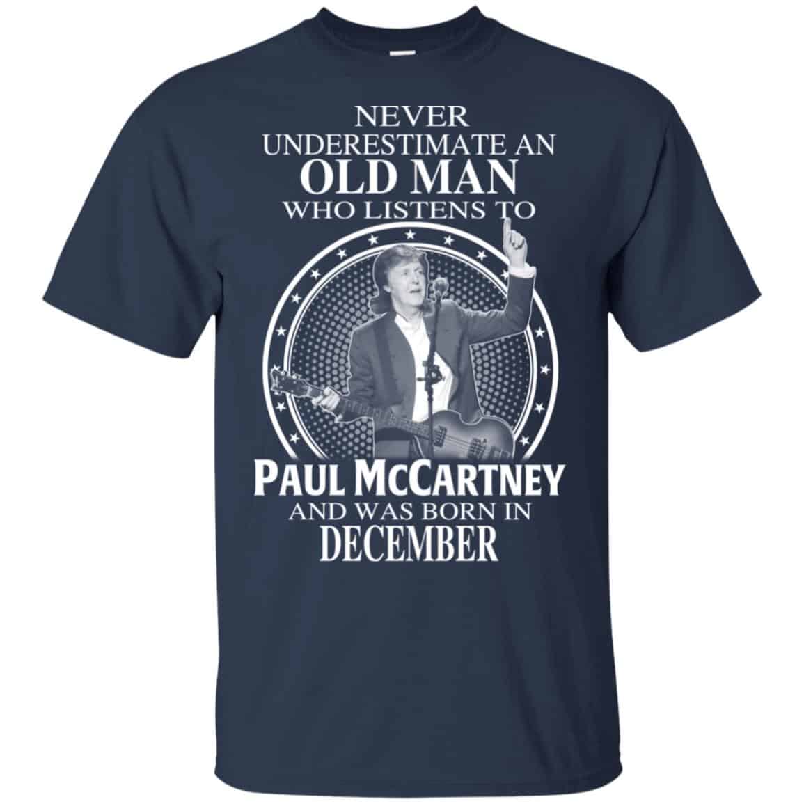 An Old Man Who Listens To Paul McCartney And Was Born In December T-Shirts, Hoodie, Tank
