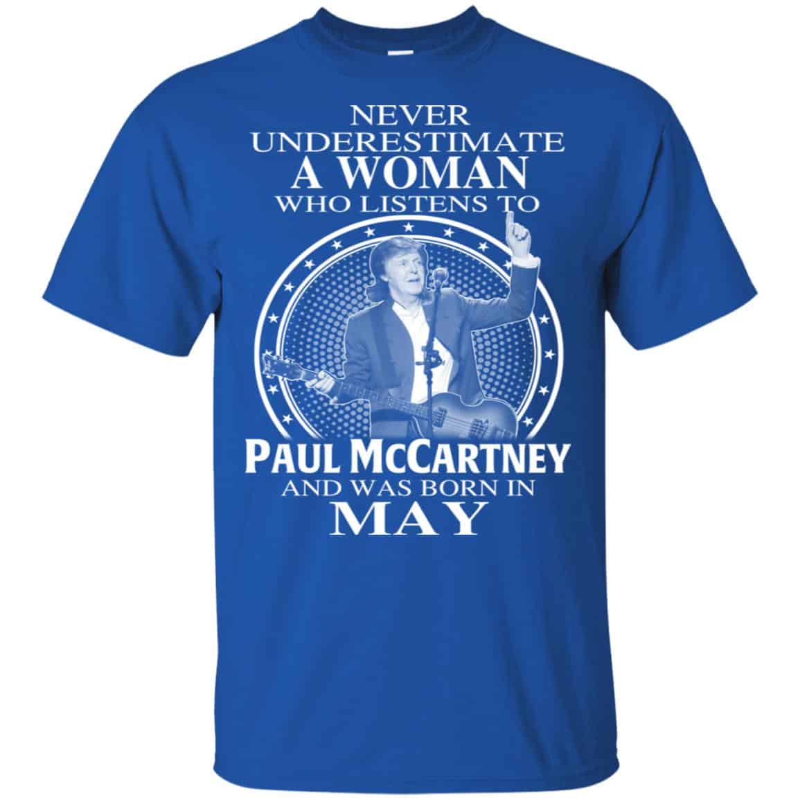 A Woman Who Listens To Paul McCartney And Was Born In May T-Shirts, Hoodie, Tank