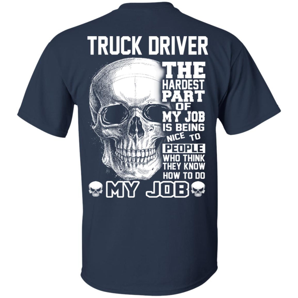 Truck Driver The Hardest Part Of My Job Is Being Nice To People T-Shirts, Hoodie, Tank