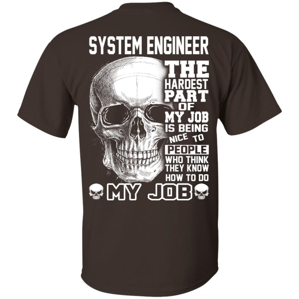 System Engineer The Hardest Part Of My Job Is Being Nice To People T-Shirts, Hoodie, Tank