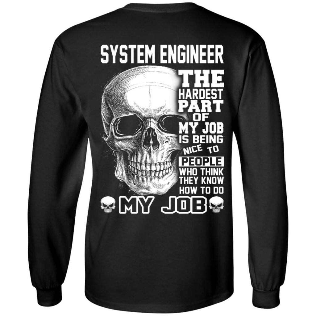 System Engineer The Hardest Part Of My Job Is Being Nice To People T-Shirts, Hoodie, Tank