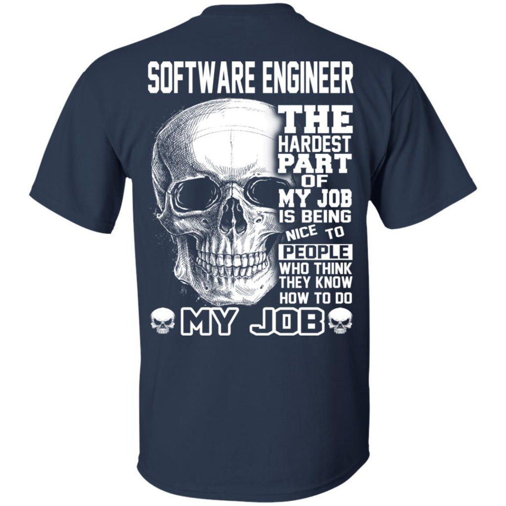 Software Engineer The Hardest Part Of My Job Is Being Nice To People T-Shirts, Hoodie, Tank