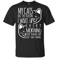 My Cats Are The Reason I Wake Up Every Morning Shirt, Hoodie, Tank