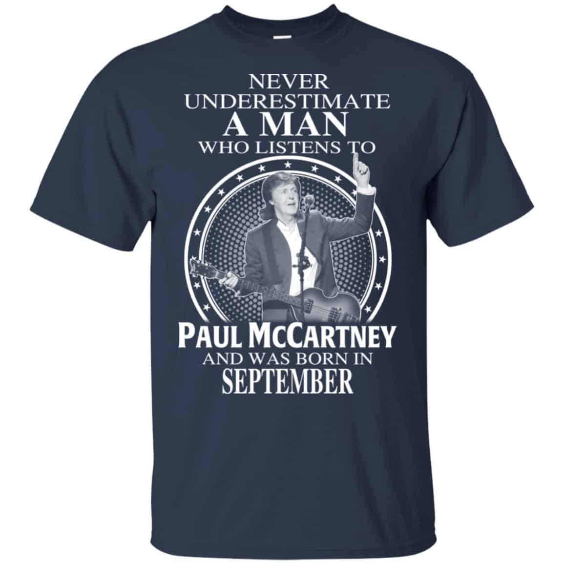 A Man Who Listens To Paul McCartney And Was Born In September T-Shirts, Hoodie, Tank
