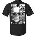Skilled Laborer The Hardest Part Of My Job Is Being Nice To People T-Shirts, Hoodie, Tank